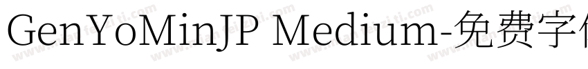 GenYoMinJP Medium字体转换